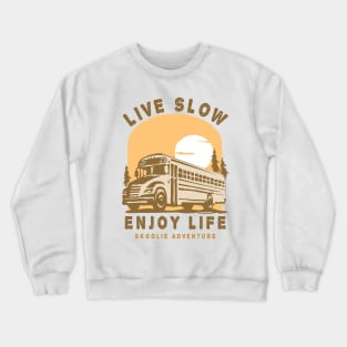 Live Slow Enjoy Life ( Skoolie Bus Life Adventure ) Crewneck Sweatshirt